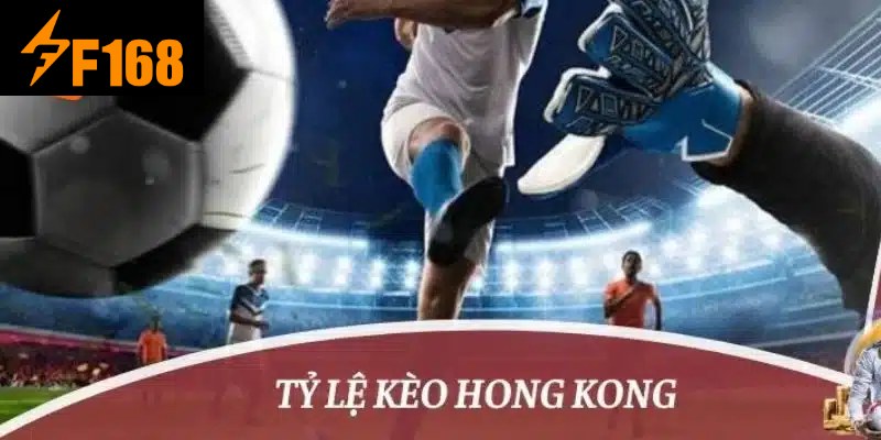 Bí quyết chơi tỷ lệ kèo Hong Kong tại nhà cái F168