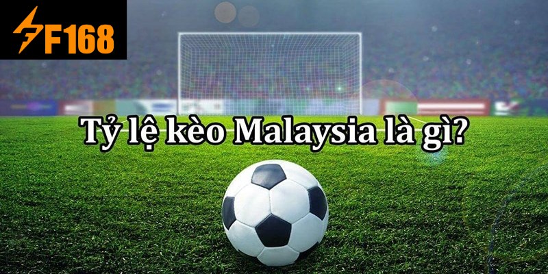 Định nghĩa chi tiết về tỷ lệ kèo Malaysia là gì?